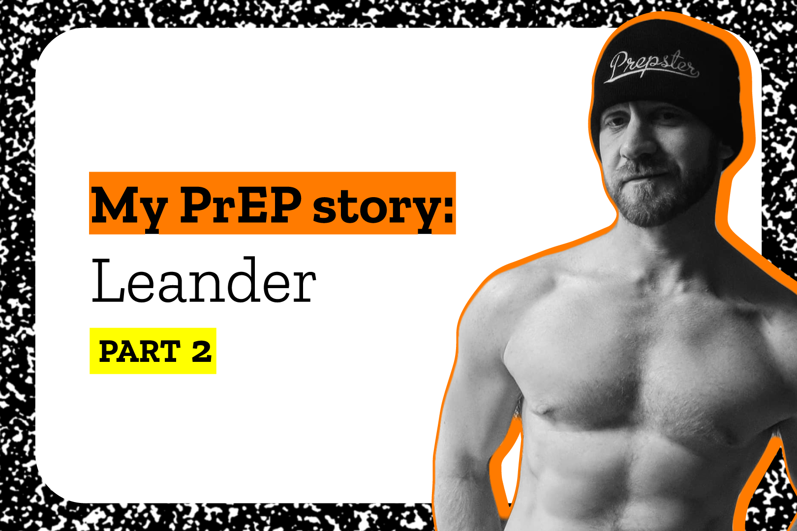 My PrEP Story: Leander (part 2) | Prepster