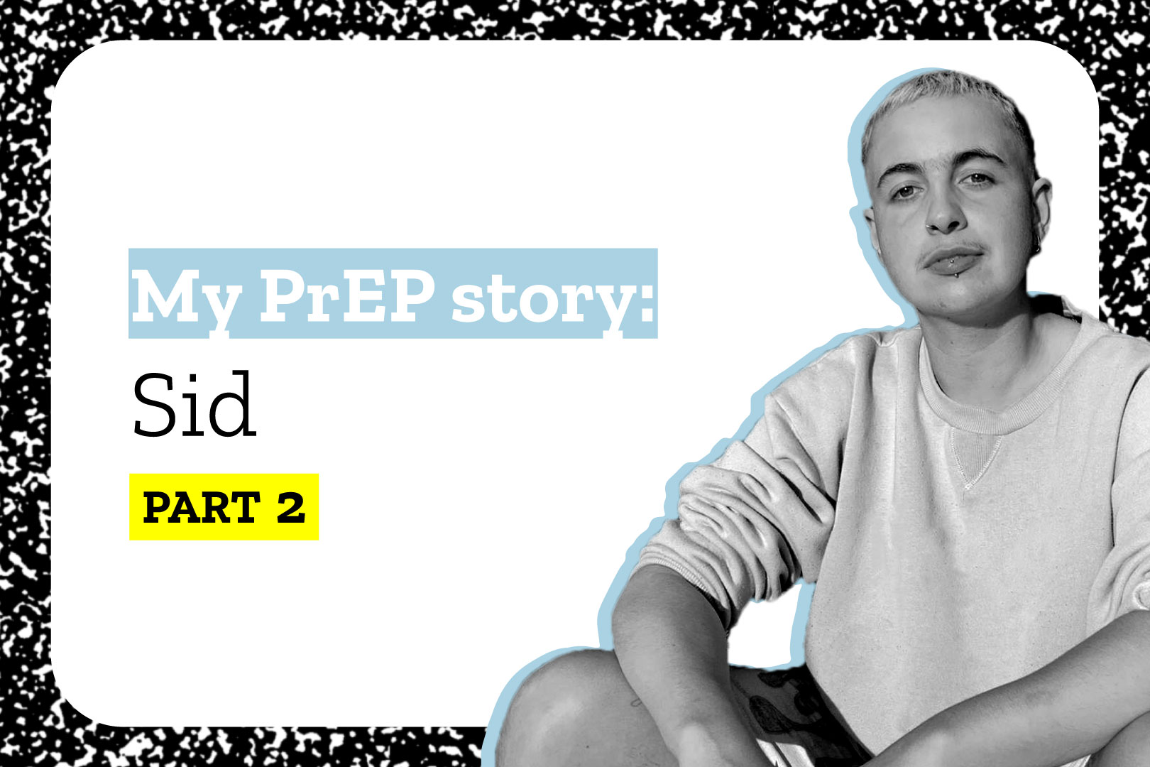 My PrEP Story: Sid (part 2) | Prepster